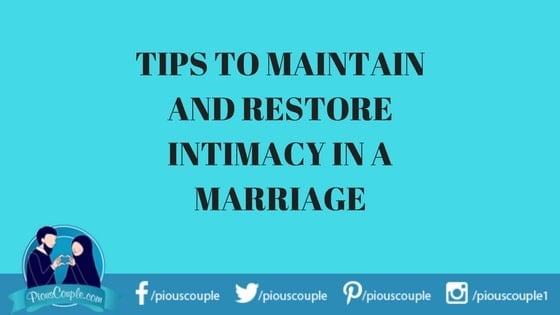 TIPS TO MAINTAIN AND RESTORE INTIMACY IN A MARRIAGE